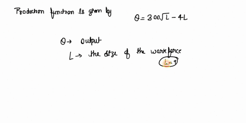 if-the-production-function-is-given-by-q-300v1-4l-where-q-denotes-output-and-l-denotes-the-size-of-the-workforce-calculate-the-value-of-marginal-product-of-iabour-l-9-a-16-b-146-oc-11-d-46-87258