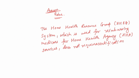 the-hhrgs-with-reimbursed-medicare-for-hha-services-according-to-prospectively-determined-rates-require-recertification-every-30-days-are-more-frequently-when-there-is-a-beneficiary-elected-transfer-a