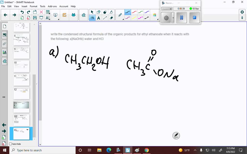 Solved Write The Condensed Structural Formula Of The Organic Products For Ethyl Ethanoate When 2440