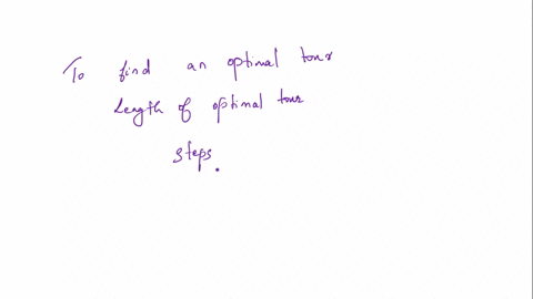 use-algorithm-63-the-best-first-search-with-branch-and-bound-pruning-algorithm-for-the-traveling-salesperson-problem-to-find-an-optimal-tour-and-the-length-of-the-optimal-tour-for-the-graph-below