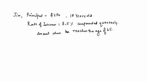 jim-invested-250-when-he-was-18-his-investment-earned-85-interest-compounded-quarterly-how-much-would-his-investment-be-worth-when-he-is-65-81122