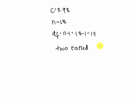 find-the-critical-valuetc-for-the-confidence-level-c098-and-sample-size-n18-q2-08175