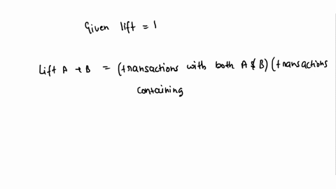 suppose-that-you-are-using-a-support-confidence-lift-framework-to-analyze-whether-the-strong-association-rule-a-bis-interesting-suppose-that-you-are-using-a-supportconfidence-lift-framework-20731