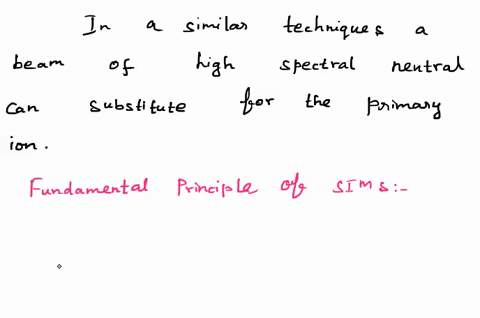 a-describe-using-your-own-words-the-operation-scheme-of-secondary-ion-mass-spectrometry-sims-technique-b-describe-using-your-own-words-when-a-sims-analysis-is-called-static-sims-and-when-the-45011