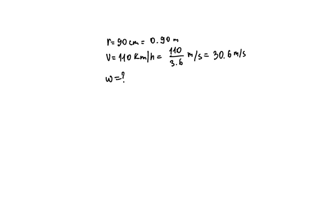 SOLVED What Is The Angular Velocity Of A 90cm radius Tire On An
