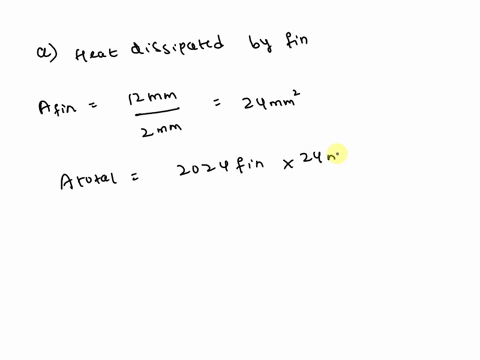theres-a-fin-array-made-of-2024-t-6-aluminum-each-fin-is-12mm-long-2mm-thick-and-that-they-are-spaced-5mm-apart-actual-distance-between-two-fins-not-centerline-to-centerline-assume-the-entir-59923