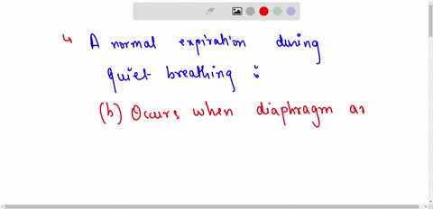 a-normal-expiration-during-quiet-breathing-select-one-a-is-an-active-process-involving-muscle-contraction-b-occurs-when-the-diaphragm-and-external-intercostal-muscles-relax-c-is-not-affected-96175