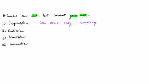 animals-can-lose-but-cannot-gain-heat-through-which-of-the-following-processes-evaporalion-radlation-convocuon-conduction-55526