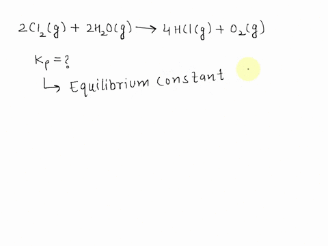 chlorine-nd-water-react-to-form-hydrogen-chloride-and-oxygen-like-this-204912h0t9_41cl909-write-the-pressure-equilibrium-_-constant-expression-for-this-reaction_-ob-9-46978