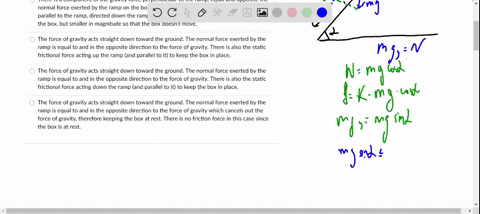 a-box-sits-at-rest-on-an-inclined-plane-choose-the-correct-statement-regarding-the-forces-acting-on-the-box-there-is-a-component-of-the-gravity-force-perpendicular-to-the-ramp-equal-and-oppo-00381
