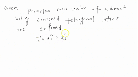 problem-the-primitlve-basis-vectors-of-a-direct-lattice-for-bodycentered-cubic-system-biven-by-414-t4-k-6-9-349k-2-4-4-k-2-find-the-volume-of-the-primitive-cell-using-the-vector-product-v-ja-93902