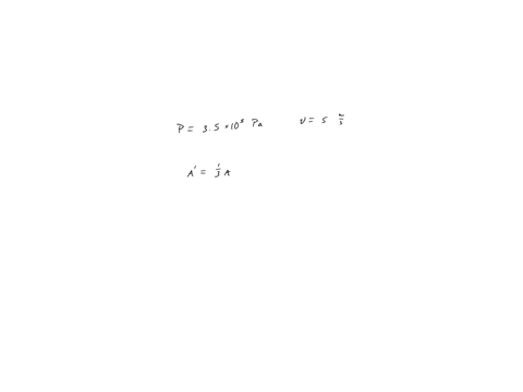 36-water-at-a-pressure-of-35-x-105-pa-is-flowing-at-50-msec-in-a-horizontal-pipe-which-then-reduces-its-cross-sectional-area-to-13-its-initial-size-what-are-the-pressure-and-velocity-of-the-08502