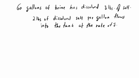 a-tank-initially-contains-60-gallons-of-brine-in-which-there-dissolved-8-ibs_-of-salt-brine-containing-2-ibs-of-dissolved-salt-per-gallon-flows-into-the-tank-at-therate-of-5-galmin-the-mixtu-97566