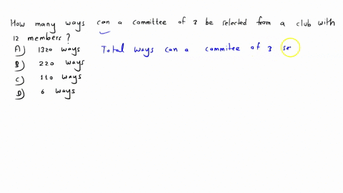 how-many-ways-can-a-committee-of-3-be-selected-from-a-club-with-12-members-0a-1320-ways-220-ways-110-ways-6-ways-74957