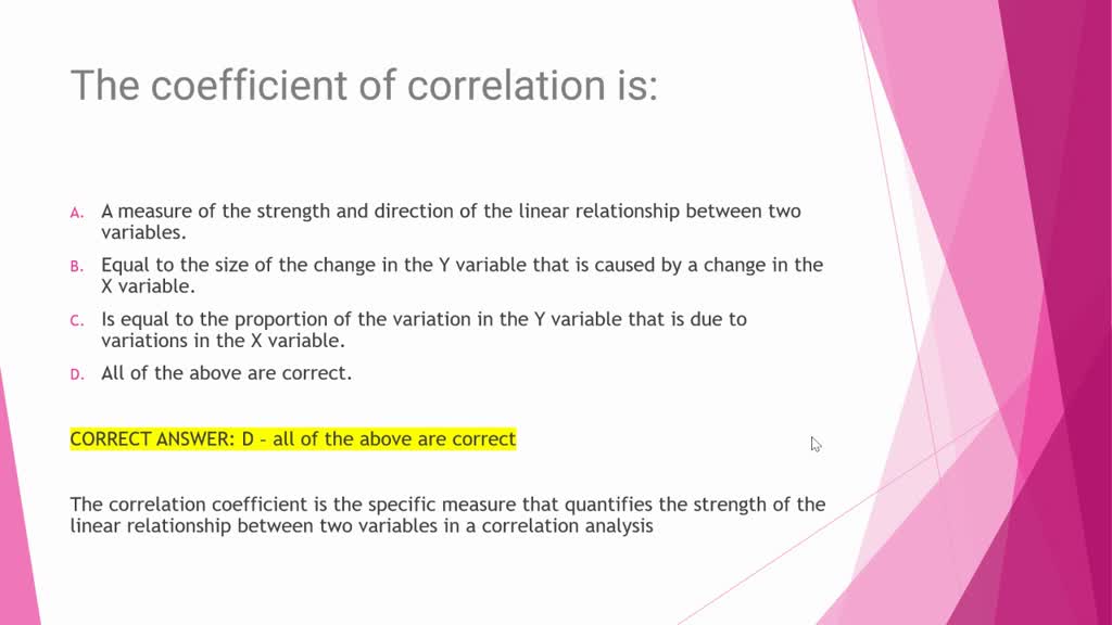 SOLVED The coefficient of correlation is Select one a. a measure of