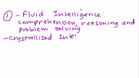 1-the-difference-between-fluid-intelligence-and-crystallized-intelligence-has-to-do-with-a-performance-of-verbal-tasks-versus-performance-of-spatial-tasks-b-amount-learned-versus-amount-lear-27435