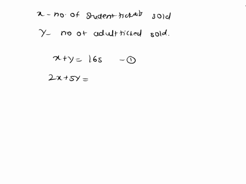 the-spring-concert-at-a-certain-high-school-sold-165-tickets-students-were-charged-2-each-and-adults-5-each-the-income-from-the-sale-tickets-was-585-how-many-students-and-how-many-adults-bou-37572