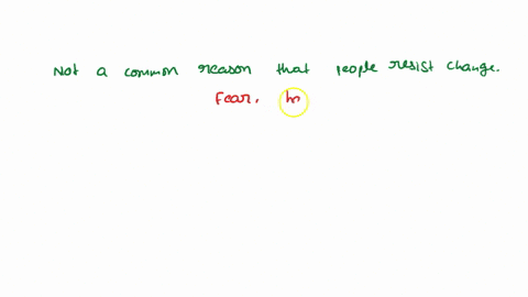 which-of-the-following-is-not-a-common-reason-that-people-resist-change-select-one-a-concern-over-personal-loss-b-uncertainty-c-overconfidence-d-habit-90311
