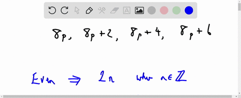 show-that-any-positive-even-integer-is-of-the-form-8p-8p2-8p4-and-8p6-where-p-is-some-integer-14577