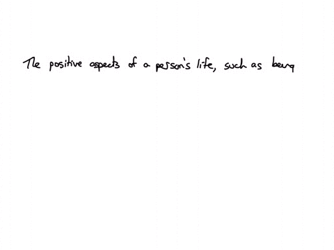 usten-the-positive-aspects-of-a-persons-life-soch-being-satisfied-with-life-in-geseral-aed-having-positive-emotions-determines-ones-sense-of-progress-well-being-change-health-question-18-1-point-check