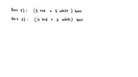 box-contains-3-red-and-white-balls_-while-box-ii-contains-4-red-and-2-white-balls-ball-is-chosen-at-random-from-the-first-box-and-placed-in-the-second-box-without-observing-its-color-then-ba-93207