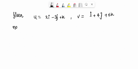 use-the-given-information-to-calculate-when-u-2i-the-dot-product-u-31-k-vin-each-part-and-v-i-4j6k-below-b6-when-ilull-2-ilvll-3and-the-angle-between-the-vectors-is-5-give-a-unit-vector-that-16973