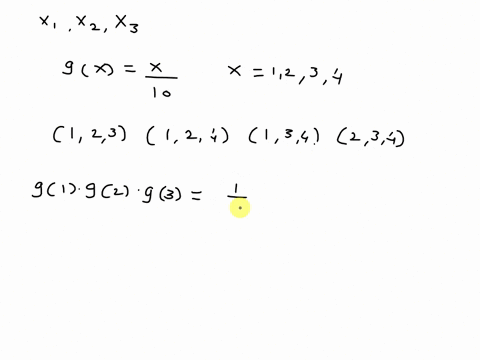 let-x1-x2-and-x3-be-a-random-sample-from-a-discrete-distribution-with-probability-function-gx-x10-for-x-1-2-3-4-and-gx-0-otherwise-what-is-px1-x2-x3-33202