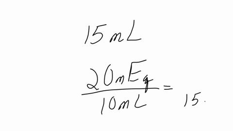 prescription-has-filled-for-15-ml-rum-k-which-contains-20-meq10ml-how-many-meq-is-the-patient-taking-with-each-dose