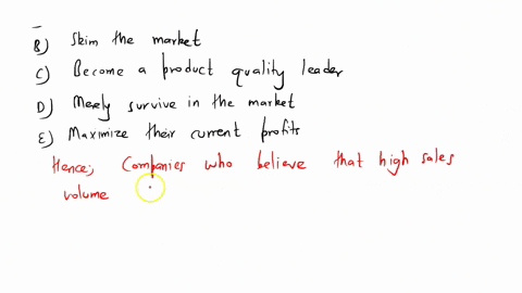 companies-who-believe-that-higher-sales-volume-leads-to-lower-unit-costs-and-higher-long-run-profits-are-attempting-to-answer-a-maximize-their-market-share-b-skim-the-market-c-become-a-produ-48818