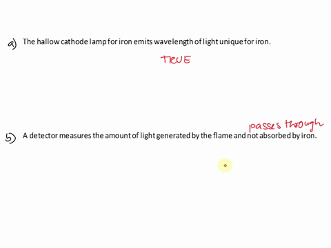 which-statement-is-not-true-of-the-flame-atomic-absorbance-spectroscopy-of-iron-seleccione-una-a-the-hollow-cathode-lamp-for-iron-emits-wavelengths-of-light-unique-for-iron-b-a-detector-meas-13106