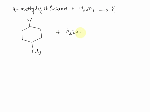 write-a-balanced-equation-for-the-reaction-of-the-4-methylcyclohexanol-with-sulfuric-acid-be-sure-to-include-all-reactants-and-products-08697