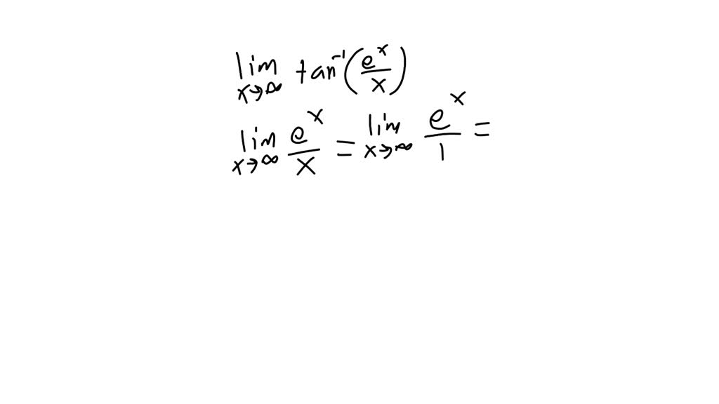 SOLVED Lim As X Approaches Infinity Arctan e x x 