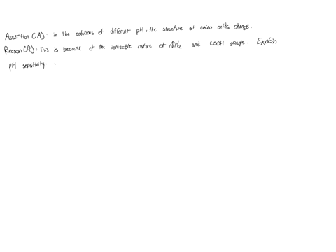 assertion-a-in-the-solutions-of-different-ph-structure-of-amino-acids-changes-reason-r-it-is-because-of-the-ionisable-nature-of-nh2-and-cooh-groupsplz-ans-quickly-84969