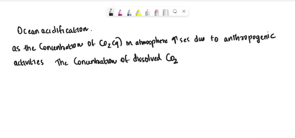 SOLVED Ocean Acidification As The Concentration Of CO2 g In The 