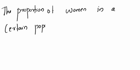 statistics-one-proportion-z-test-assignment-in-the-past-the-proportion-of-women-in-_-certain-population-who-were-taller-than-63-inches-was-75-researcher-believes-that-this-proportion-has-inc-73765