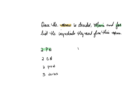 examine-the-sentence-provided-below-and-answer-the-questions-that-follow-once-the-menu-is-decided-maria-and-joe-list-the-ingredients-they-need-for-their-menu-identify-the-following-from-the-sentence-p