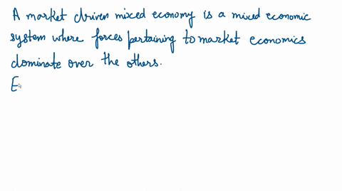 what-is-a-market-driven-mixed-economy-illustrate-your-answer-with-examples-98918