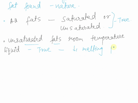 which-of-the-following-statements-regarding-fats-are-not-true-a-all-fats-in-nature-are-cis-fats-b-all-fats-can-either-be-saturated-or-unsaturated-c-unsaturated-fats-at-room-temperature-are-l-12945