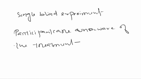 which-of-the-following-is-an-accurate-depiction-of-a-single-blind-experiment-tthe-experimenter-is-unaware-of-the-treatment-the-participants-are-receiving-the-participants-are-unaware-of-the-48509