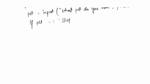 help-write-this-for-python-write-a-loop-that-continually-asks-the-user-what-pets-the-user-has-until-the-user-enters-stopin-which-case-the-loop-ends-it-should-acknowledge-the-user-in-the-foll-88016