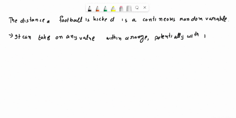 identify-the-given-random-variable-as-discrete-or-continuous-the-distance-a-football-is-kicked-discrete-continuous-36602