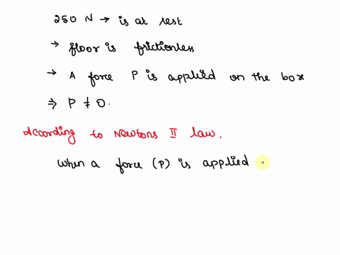 a-250-n-box-is-at-rest-on-a-frictionless-horizotal-floor-then-a-person-shoves-the-box-with-a-non-zero-force-of-magnitude-p-which-statement-best-describes-the-relationship-betweeen-p-and-the-57327