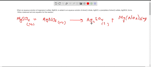 when-an-aqueous-solution-of-magnesium-sulfate-mgso4-is-added-to-an-aqueous-solution-of-silveri-nitrate-agno3-a-precipitate-of-silveri-sulfate-ag2so4-forms-write-a-balanced-net-ionic-equation-44553