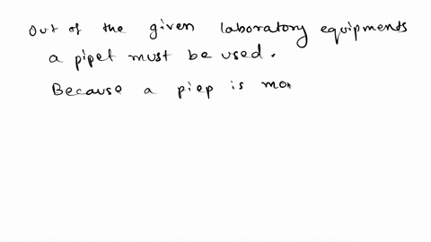 which-of-the-following-pieces-of-laboratory-glassware-should-be-used-to-most-accurately-measure-out-a-2500-ml-sample-of-solution-5-ml-pipet-25-ml-pipet-25-ml-beaker-25-ml-erlenmeyer-flask-50-03727