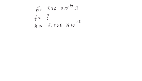 what-is-the-frequency-of-a-photon-if-the-energy-is-726-10-19-j-h-6626-x-10-34-j-s-93968