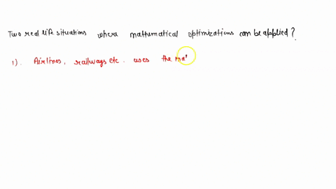 1-now-that-you-worked-on-optimization-problems-can-you-think-of-two-real-life-situations-in-your-life-future-career-where-mathematical-optimization-can-be-applied-76687