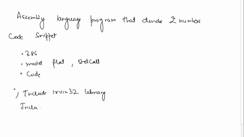 assembly-language-this-assignment-has-2-parts-part-1-write-a-program-in-assembly-that-divides-to-numbers-part-2-re-organize-the-following-program-you-may-need-to-add-or-delete-a-lines-of-cod-10105