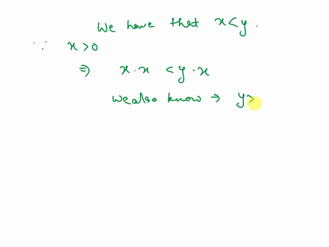let-xy-be-in-f-where-f-is-an-ordered-field-such-that-x-is-less-than-y-and-x-is-greater-than-0-show-that-x-square-is-less-than-y-square