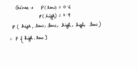 4-for-the-following-hidden-markov-model-hmm-p-low-06-phigh-04-calculate-the-following-sequence-of-states-probability-and-sequence-of-observa-tions-probability-sequence-of-states-probability-93501