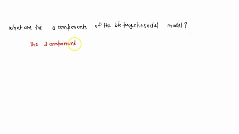 what-are-the-three-components-of-the-biopsychosocial-model-list-define-and-give-at-least-one-example-for-how-each-component-can-affect-health-ie-one-example-for-each-component-when-consideri-40344